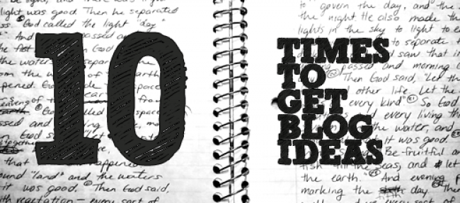10 Times to Get Blog Ideas