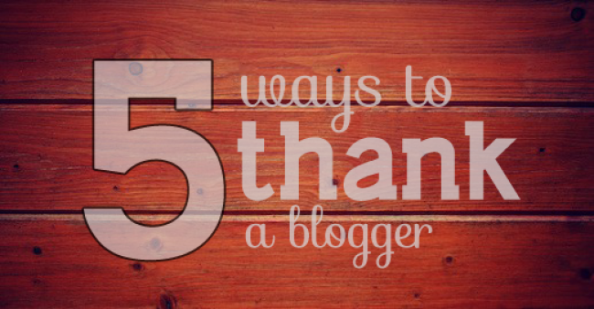 5 Ways to Thank A Blogger