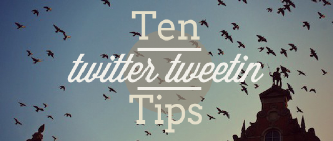 Ten Top Twitter Tweetin Tips