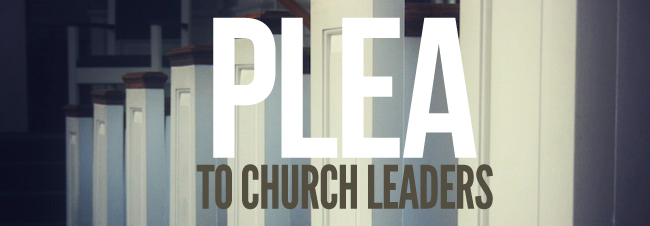 A Plea to Church Leaders