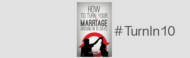 How To Turn Your Marriage Around in 10 Days – Phillip Wagner – #TurnIn10