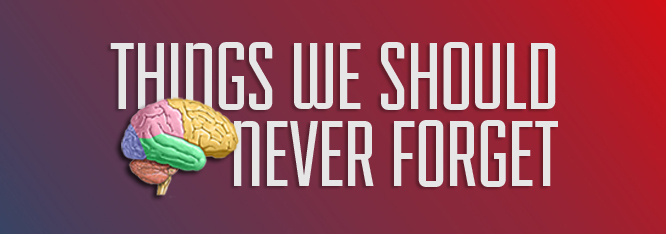 12 Things We Should Never Forget