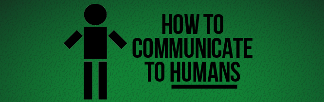 How to Communicate to Real Humans