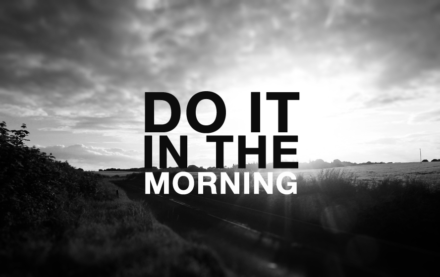 A Productivity Tip // Why You Should Do It In the Morning