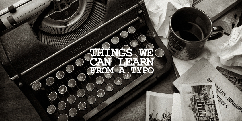 3 Things We Can All Learn From 1 Big Typo