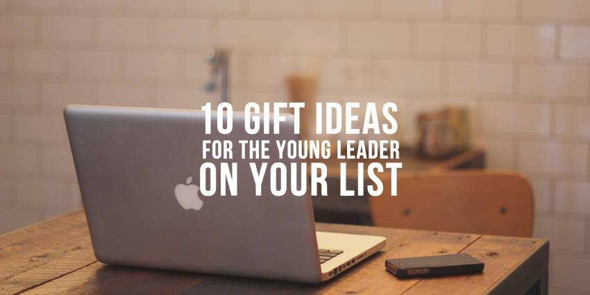 10 Gift Ideas For The Young Leader On Your List