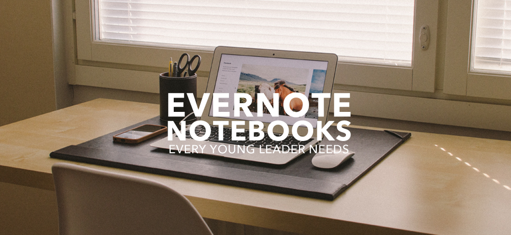 5 Evernote Notebooks Every Young Leader Needs