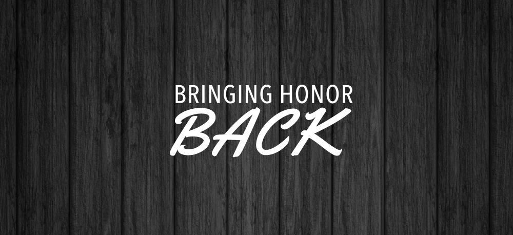 Bringing Honor Back