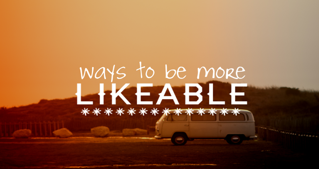 Ways To Be More Likable