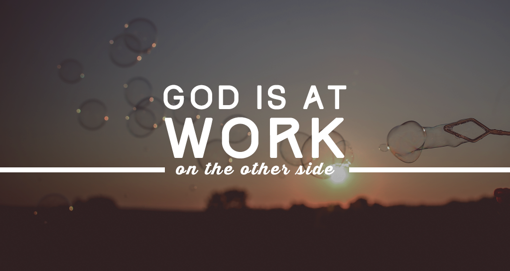 God Is At Work On The Other Side