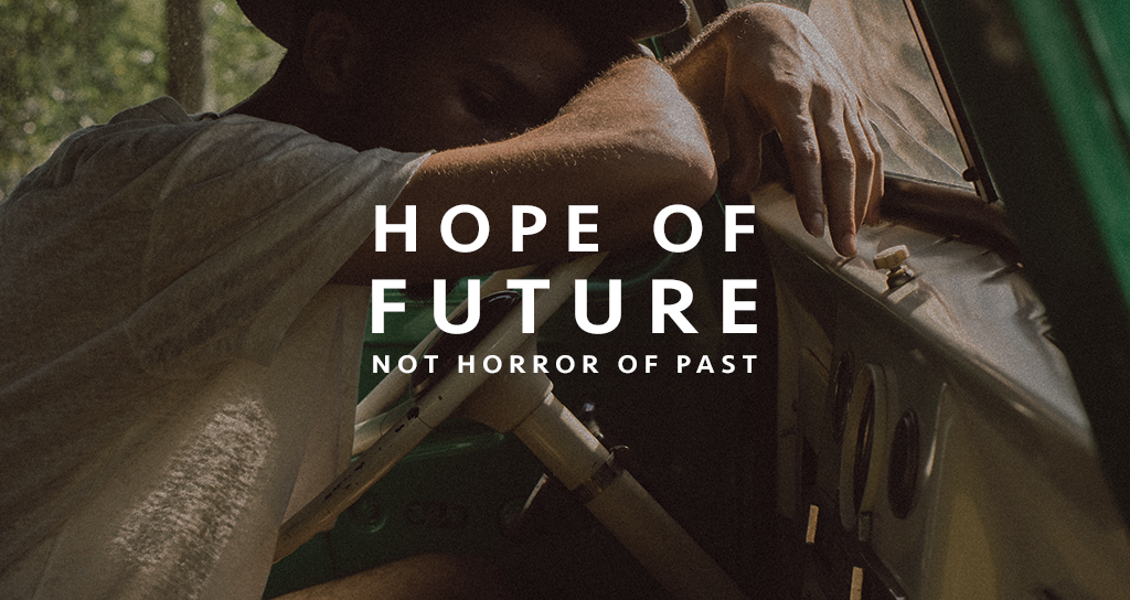 Hope Of Future, Not Horror Of Past