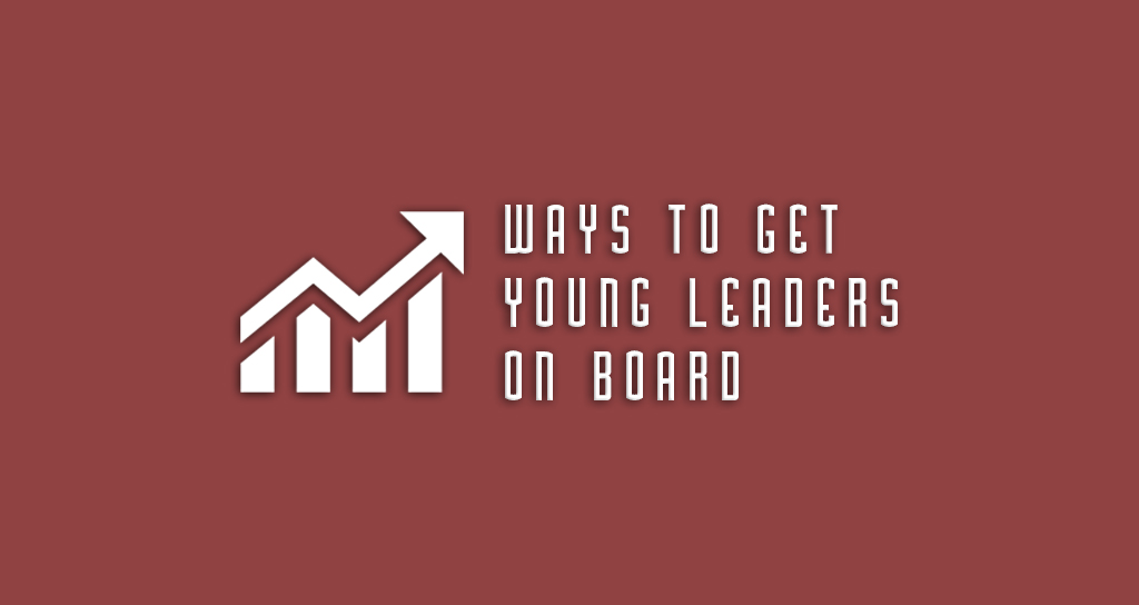 Want More Young Leaders? Here Are 3 Ways To Get Young Leaders On Board