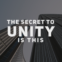 The Secret to Unity Is This!
