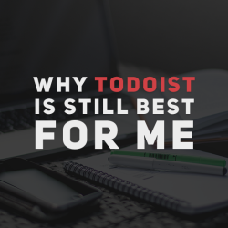 Why ToDoist Is Still My Favorite To Do List App