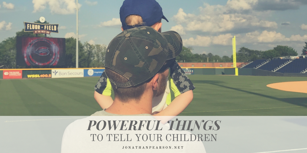7 Powerful Things to Tell Your Children