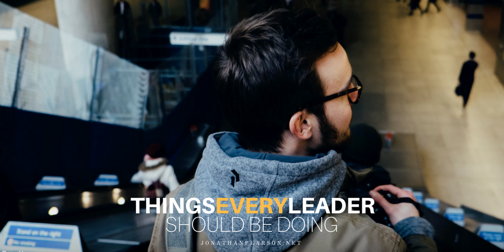 3 Things Every Leader Should Be Doing