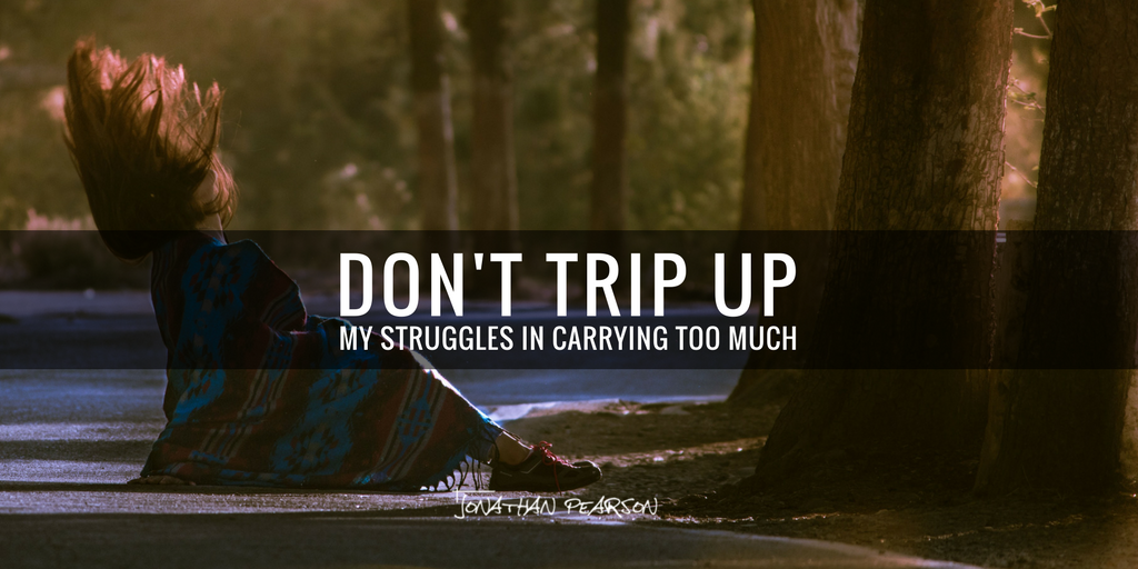Don’t Trip Up: My Struggles In Carrying Too Much