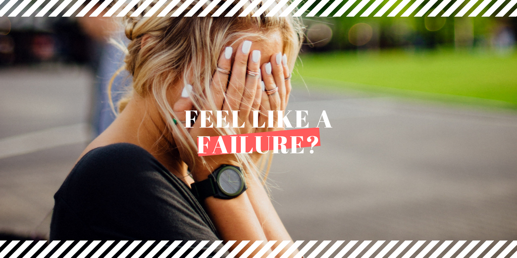 Feel Like A Failure?