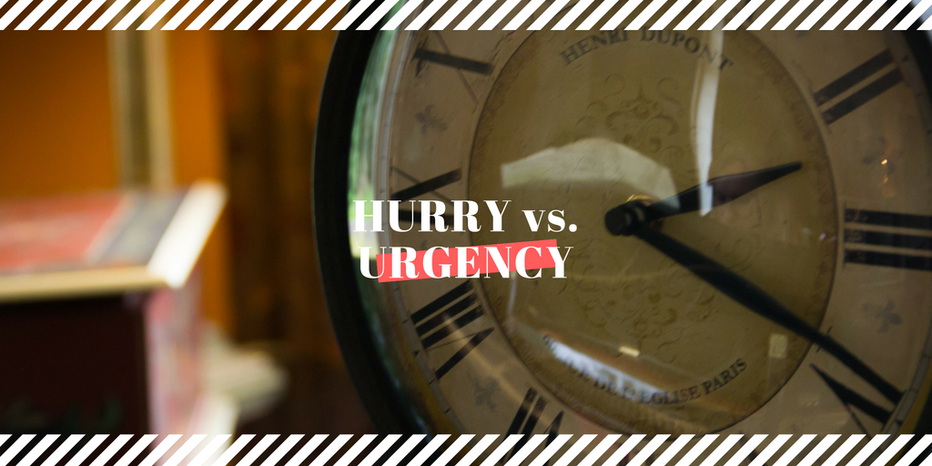 Hurry vs. Urgency